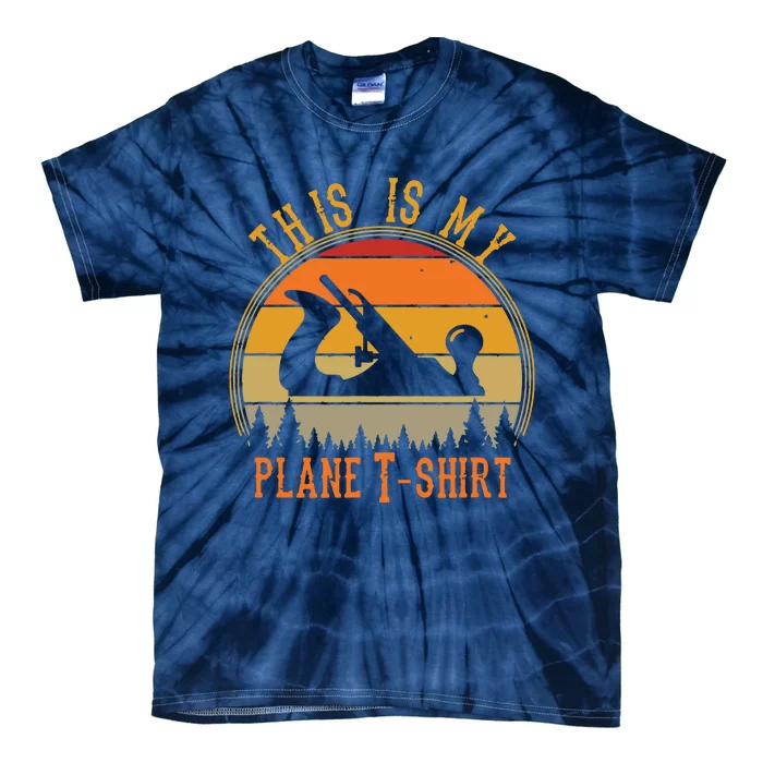 This Is My Plane Funny Woodworking Carpenters Gift Tie-Dye T-Shirt