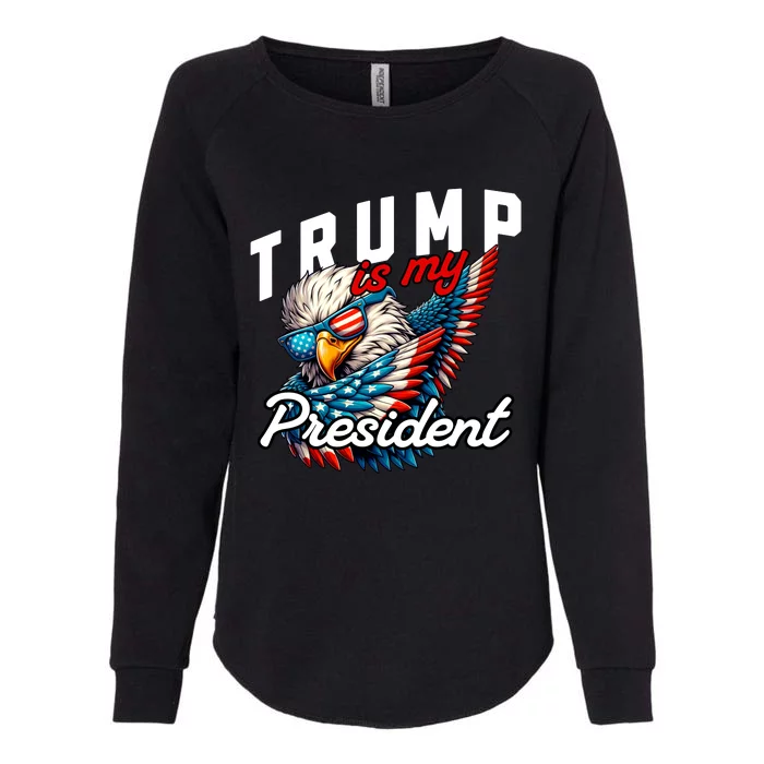 Trump Is My President Womens California Wash Sweatshirt