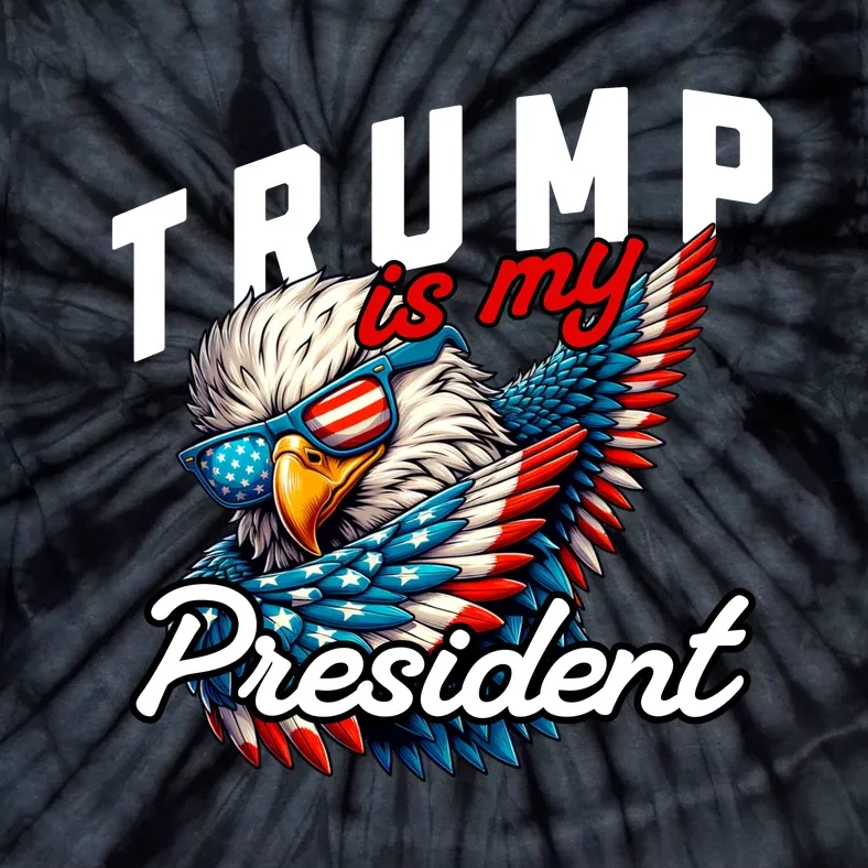 Trump Is My President Tie-Dye T-Shirt