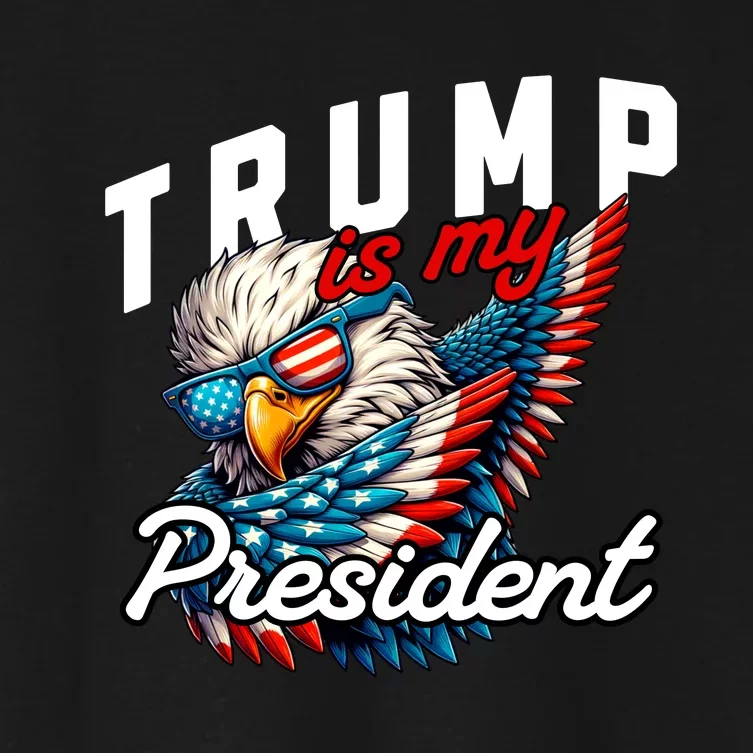 Trump Is My President Women's Crop Top Tee