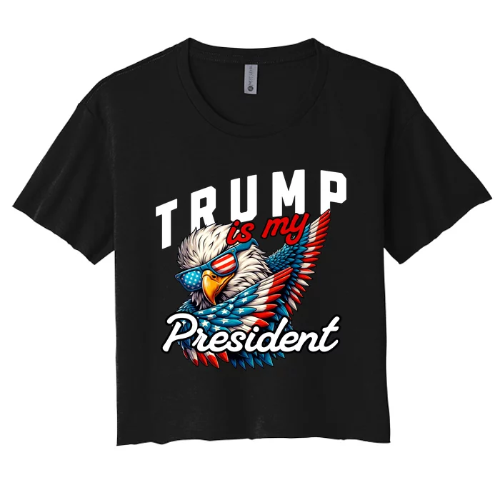 Trump Is My President Women's Crop Top Tee