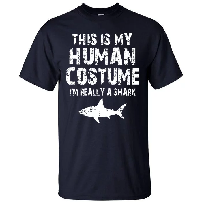 This Is My Human Costume I'm Really A Shark Tall T-Shirt