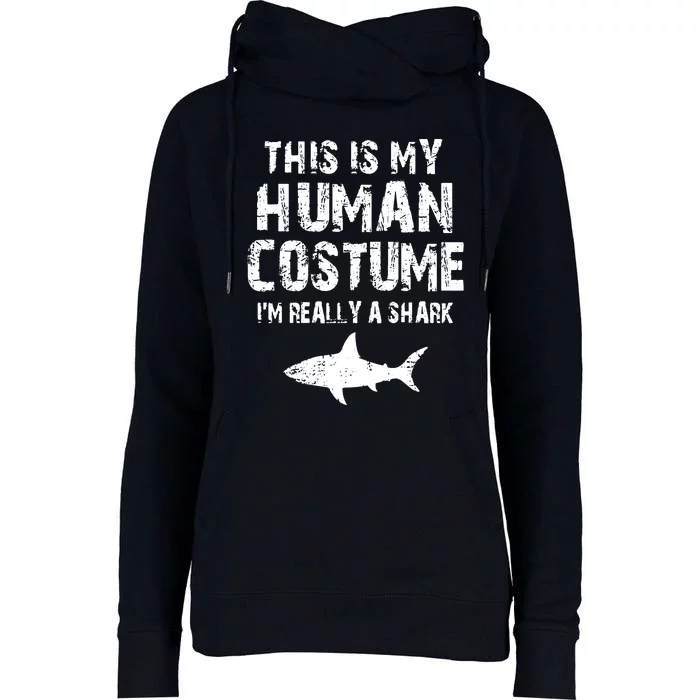 This Is My Human Costume I'm Really A Shark Womens Funnel Neck Pullover Hood