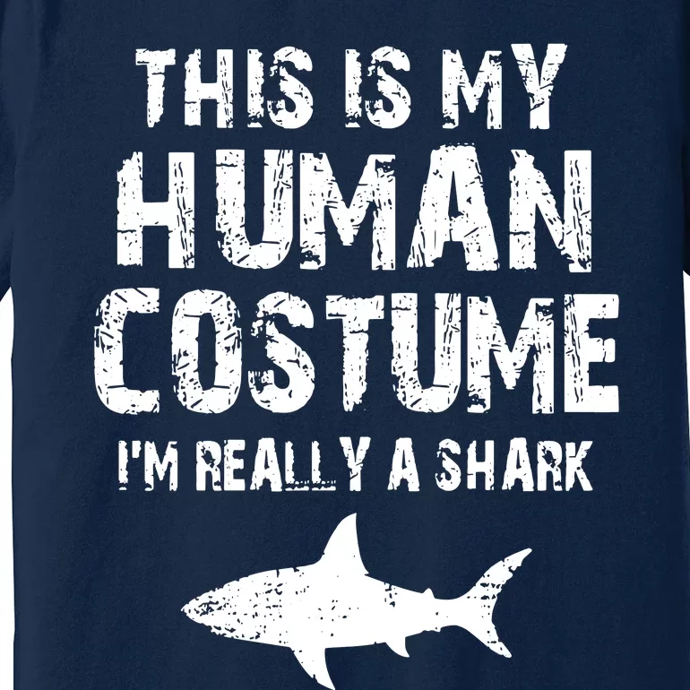 This Is My Human Costume I'm Really A Shark Premium T-Shirt