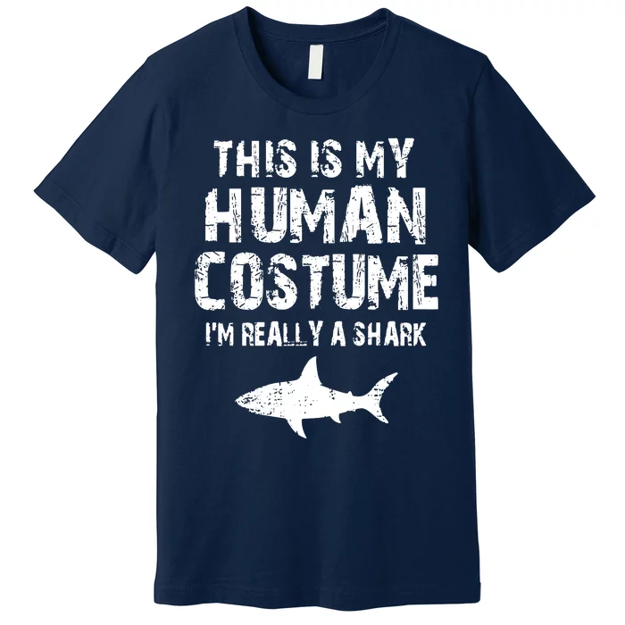 This Is My Human Costume I'm Really A Shark Premium T-Shirt