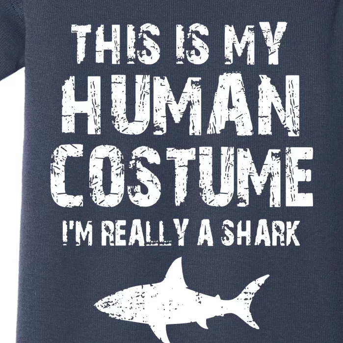 This Is My Human Costume I'm Really A Shark Baby Bodysuit