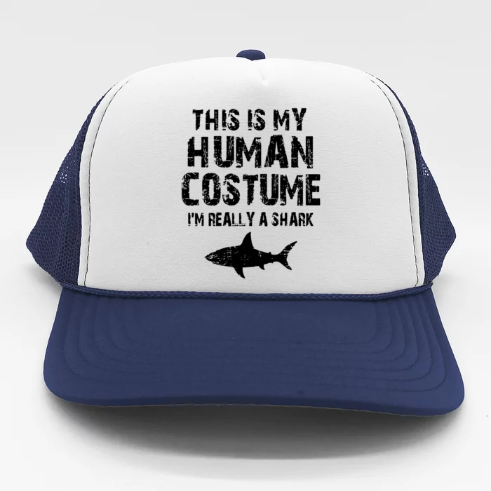 This Is My Human Costume I'm Really A Shark Trucker Hat