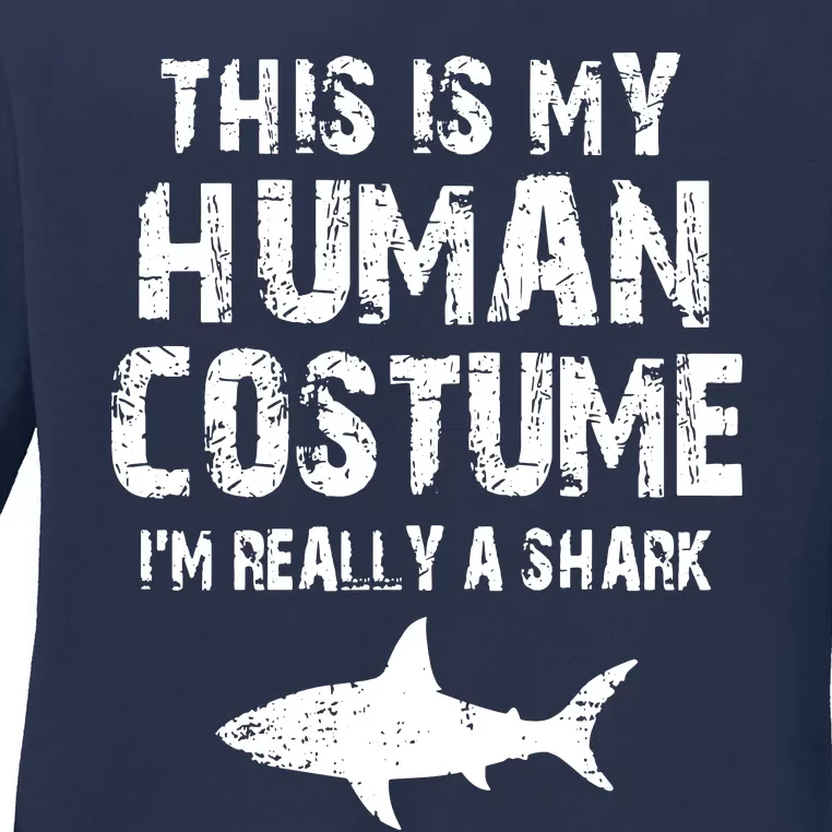 This Is My Human Costume I'm Really A Shark Ladies Long Sleeve Shirt