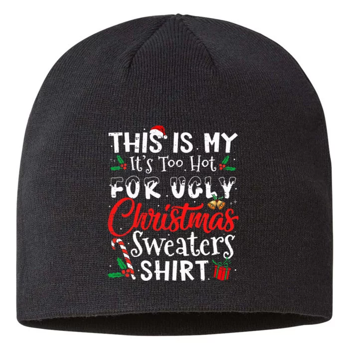 This Is My ItS Too Hot For Ugly Christmas Sweaters 8 1/2in Sustainable Knit Beanie