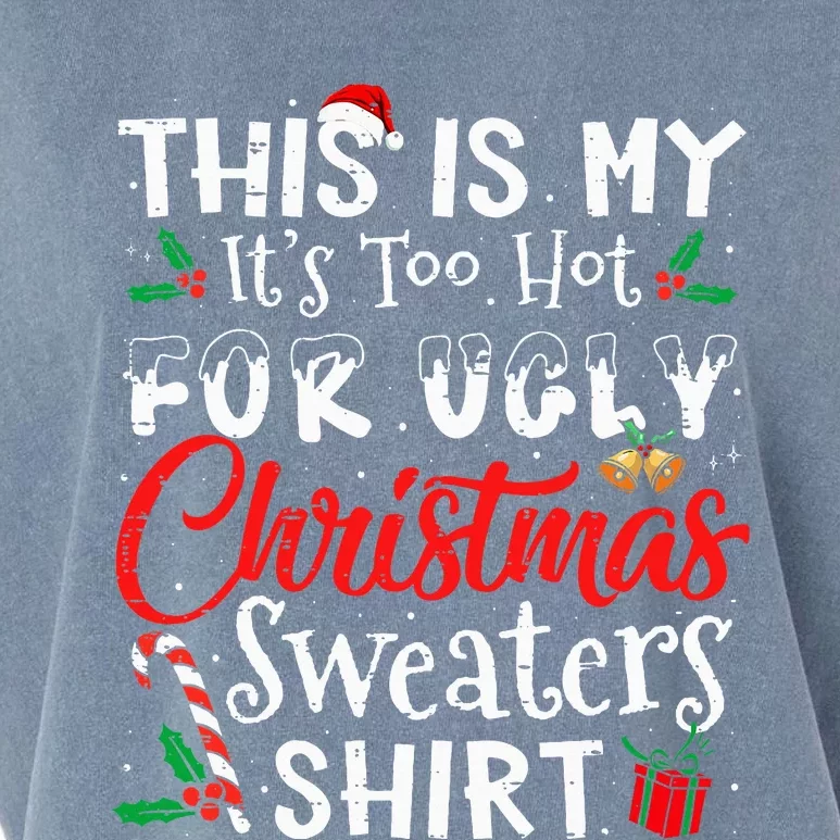 This Is My ItS Too Hot For Ugly Christmas Sweaters Garment-Dyed Women's Muscle Tee