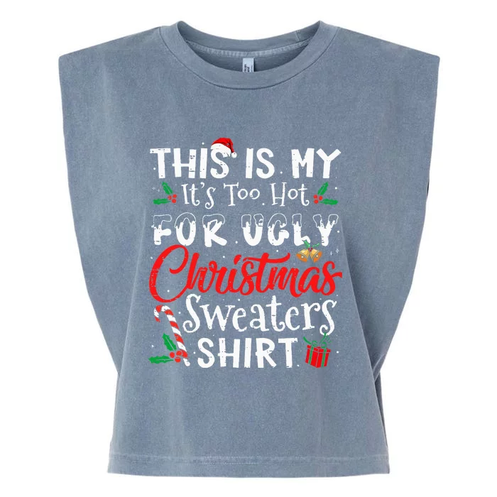 This Is My ItS Too Hot For Ugly Christmas Sweaters Garment-Dyed Women's Muscle Tee