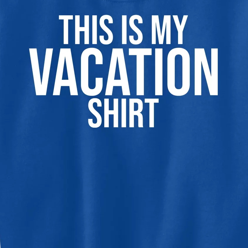 This Is My Vacation Shirt Funny Travel Kids Sweatshirt