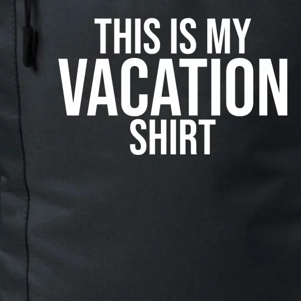 This Is My Vacation Shirt Funny Travel Daily Commute Backpack