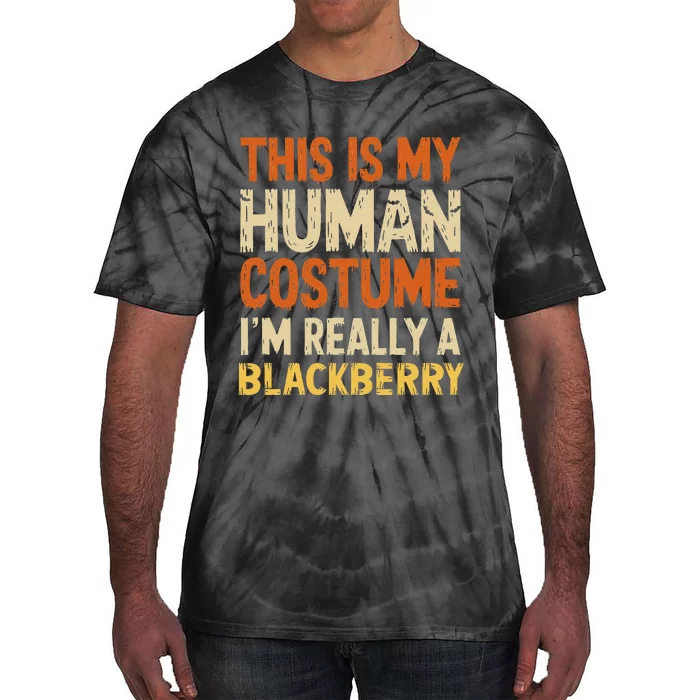 This Is My Human Costume IM Really A Blackberry Halloween Tie-Dye T-Shirt