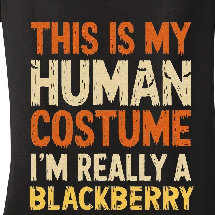 This Is My Human Costume IM Really A Blackberry Halloween Women's V-Neck T-Shirt