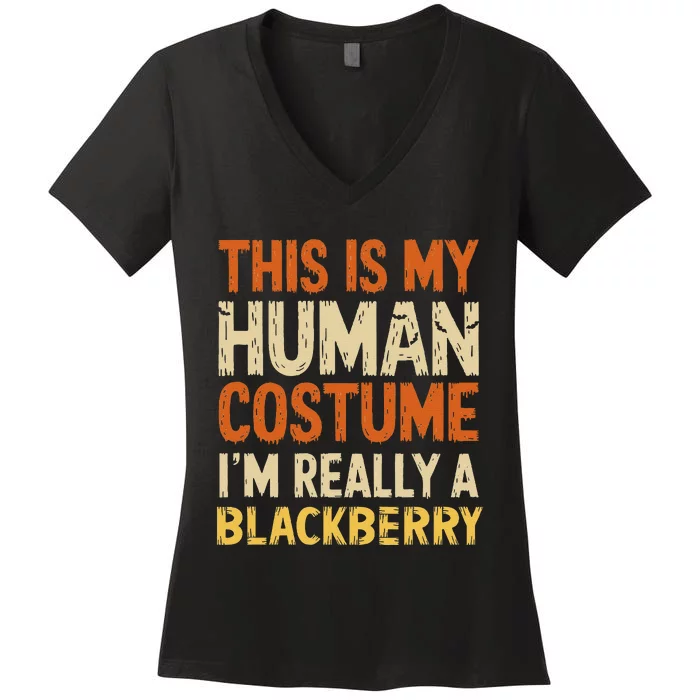 This Is My Human Costume IM Really A Blackberry Halloween Women's V-Neck T-Shirt