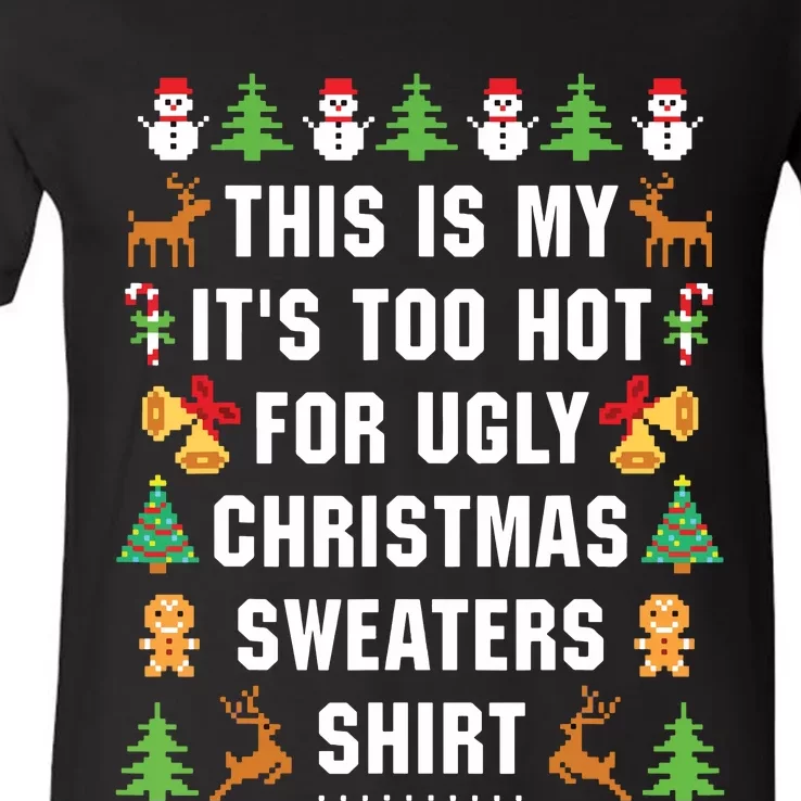 This Is My Its Too Hot For Ugly Christmas Sweaters V-Neck T-Shirt