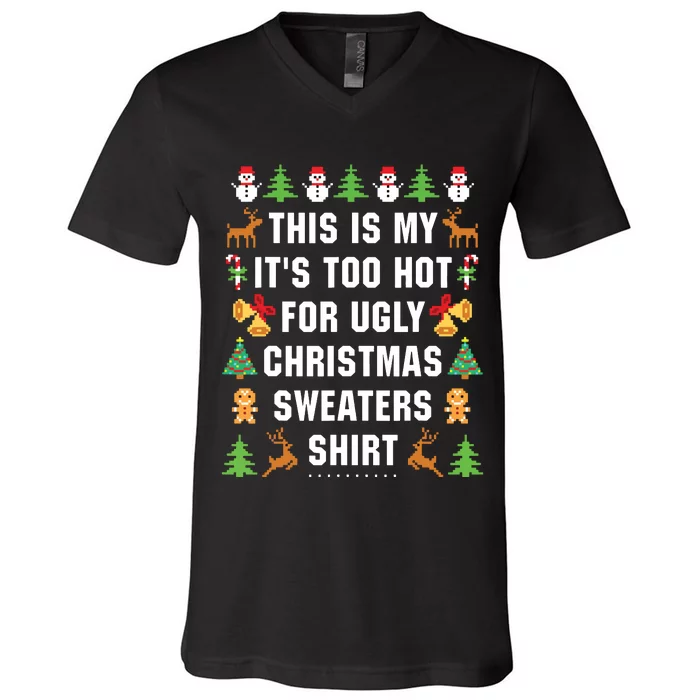 This Is My Its Too Hot For Ugly Christmas Sweaters V-Neck T-Shirt