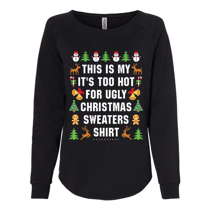 This Is My Its Too Hot For Ugly Christmas Sweaters Womens California Wash Sweatshirt