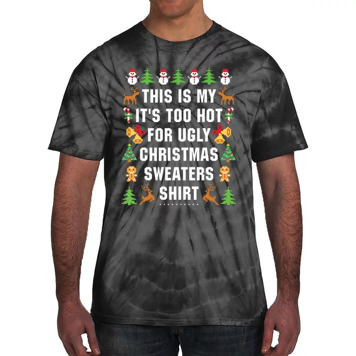 This Is My Its Too Hot For Ugly Christmas Sweaters Tie-Dye T-Shirt