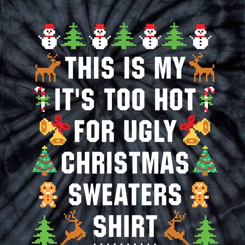 This Is My Its Too Hot For Ugly Christmas Sweaters Tie-Dye T-Shirt