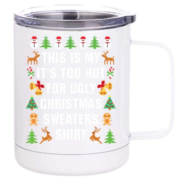 This Is My Its Too Hot For Ugly Christmas Sweaters Front & Back 12oz Stainless Steel Tumbler Cup