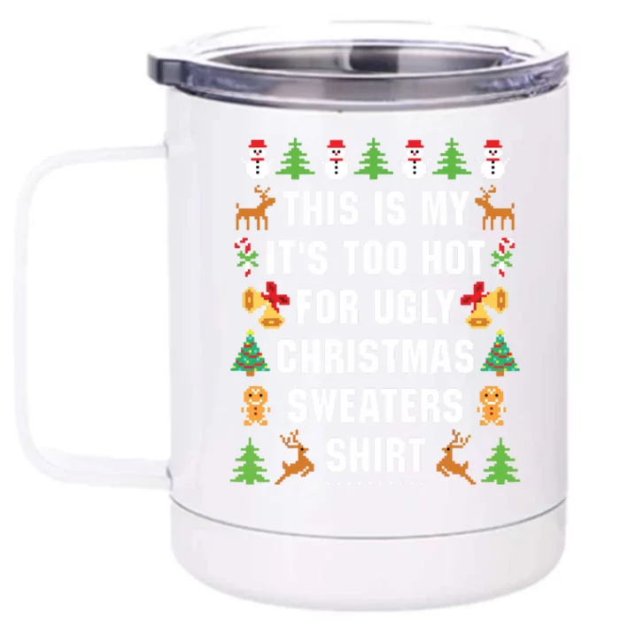 This Is My Its Too Hot For Ugly Christmas Sweaters Front & Back 12oz Stainless Steel Tumbler Cup