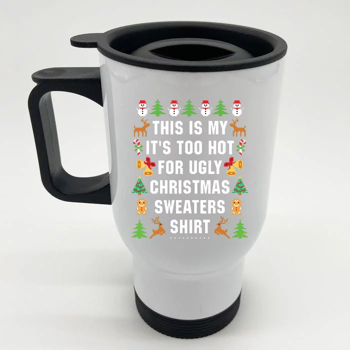 This Is My Its Too Hot For Ugly Christmas Sweaters Front & Back Stainless Steel Travel Mug