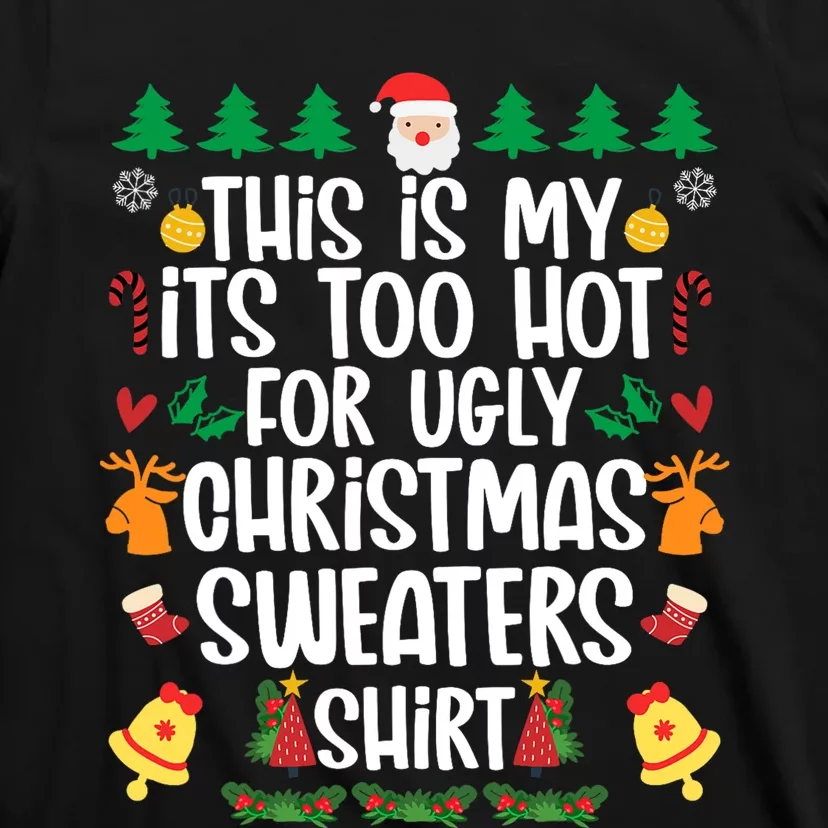 This Is My It's Too Hot For Ugly Christmas Sweater T-Shirt