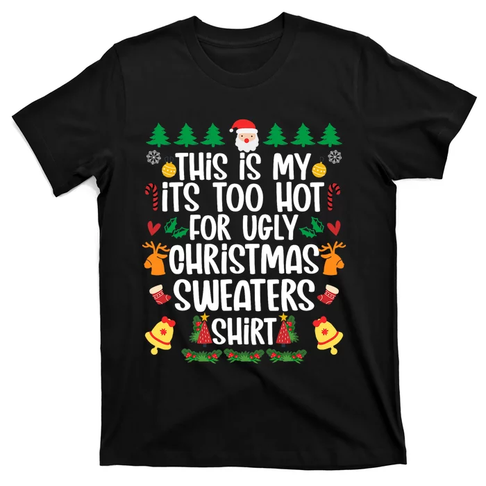 This Is My It's Too Hot For Ugly Christmas Sweater T-Shirt