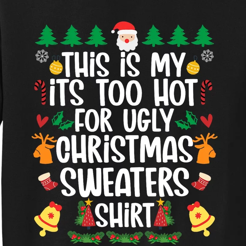 This Is My It's Too Hot For Ugly Christmas Sweater Tall Sweatshirt