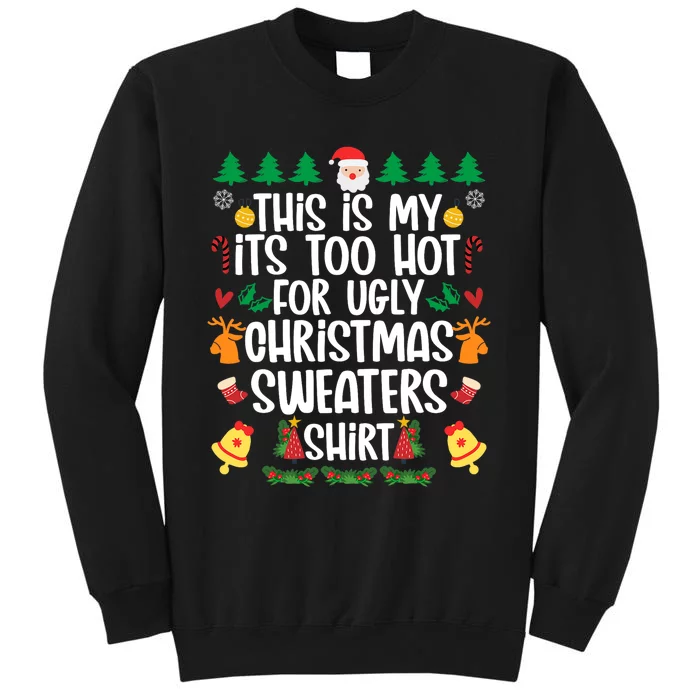 This Is My It's Too Hot For Ugly Christmas Sweater Tall Sweatshirt