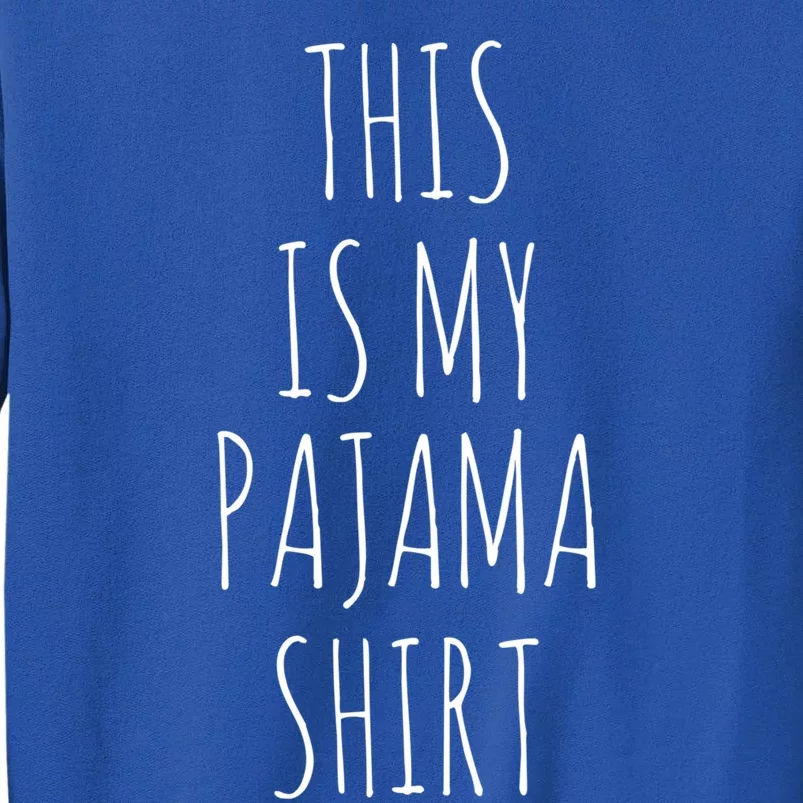 This Is My Pajama Great Gift Funny Gift Tall Sweatshirt