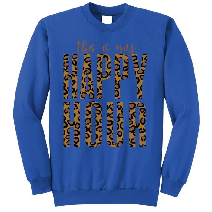 This Is My Happy Hour Leopard Mom Workout Gym Gift Meaningful Gift Tall Sweatshirt