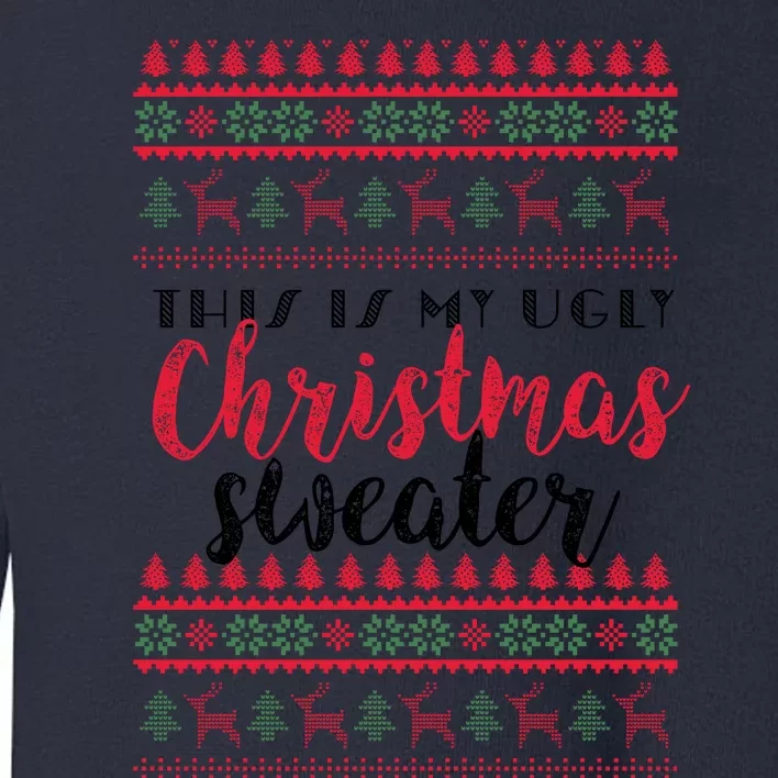 This Is My Ugly Christmas Sweater Funny Pajama Toddler Sweatshirt