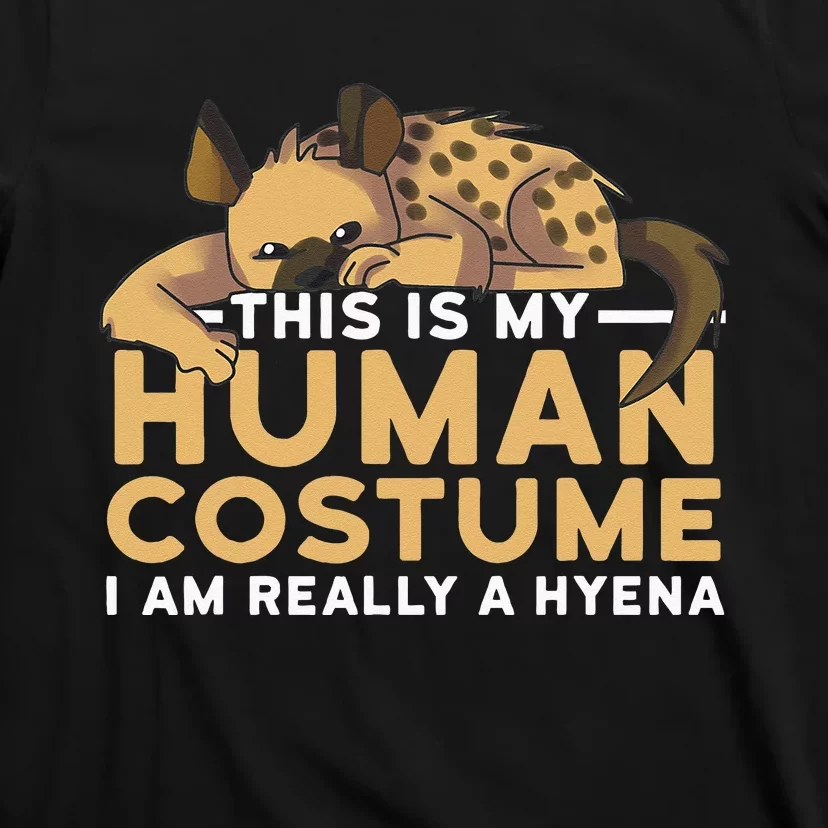 This Is My Human Costume Im Really A Hyena Halloween Cute T-Shirt