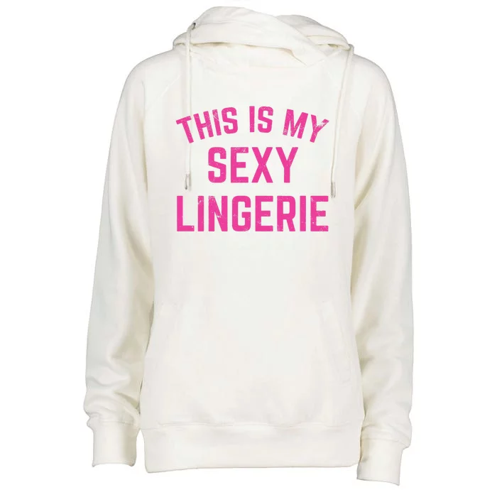 This Is My Sexy Lingerie Sarcastic Funny Valentines Day Womens Funnel Neck Pullover Hood