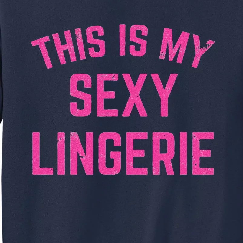 This Is My Sexy Lingerie Sarcastic Funny Valentines Day Sweatshirt