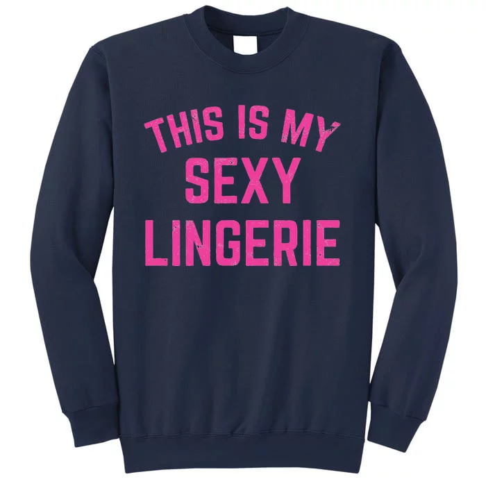 This Is My Sexy Lingerie Sarcastic Funny Valentines Day Sweatshirt