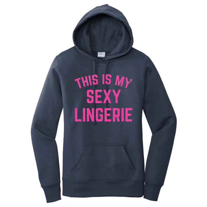 This Is My Sexy Lingerie Sarcastic Funny Valentines Day Women's Pullover Hoodie