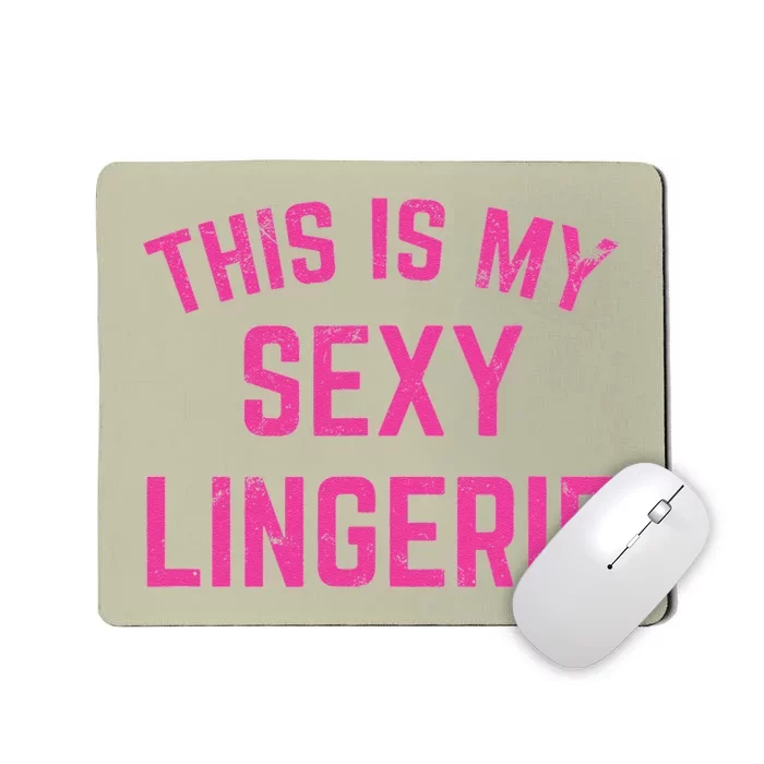 This Is My Sexy Lingerie Sarcastic Funny Valentines Day Mousepad