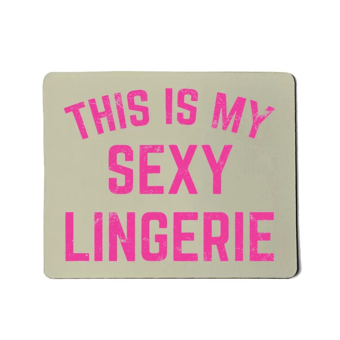 This Is My Sexy Lingerie Sarcastic Funny Valentines Day Mousepad