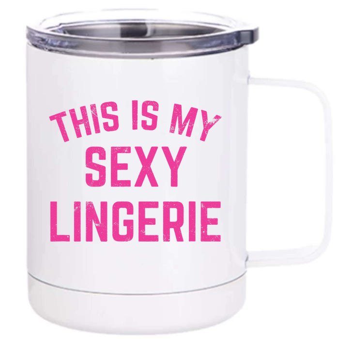 This Is My Sexy Lingerie Sarcastic Funny Valentines Day Front & Back 12oz Stainless Steel Tumbler Cup