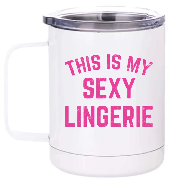 This Is My Sexy Lingerie Sarcastic Funny Valentines Day Front & Back 12oz Stainless Steel Tumbler Cup