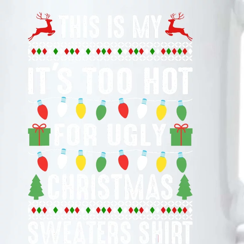 This Is My ItS Too Hot For Ugly Christmas Sweaters Black Color Changing Mug