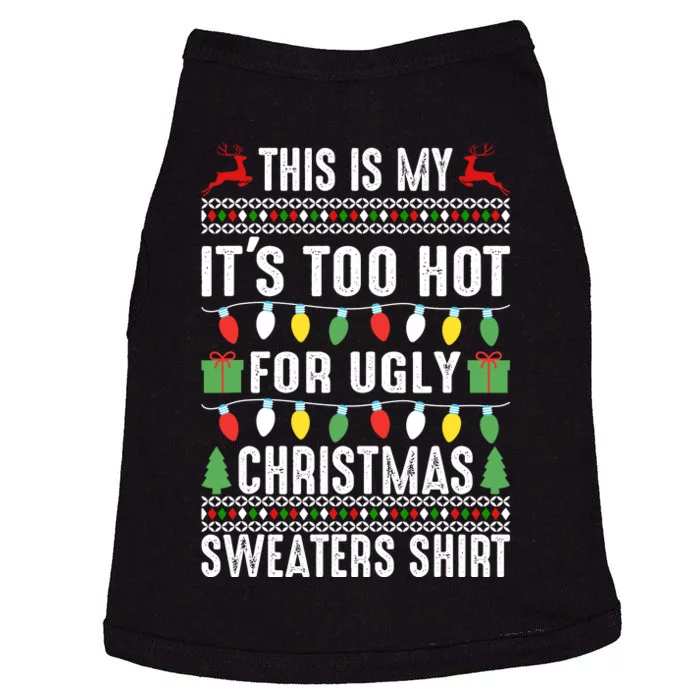 This Is My ItS Too Hot For Ugly Christmas Sweaters Doggie Tank