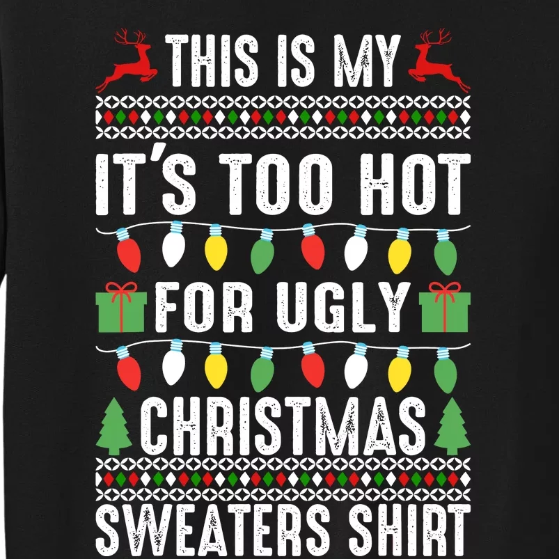 This Is My ItS Too Hot For Ugly Christmas Sweaters Sweatshirt