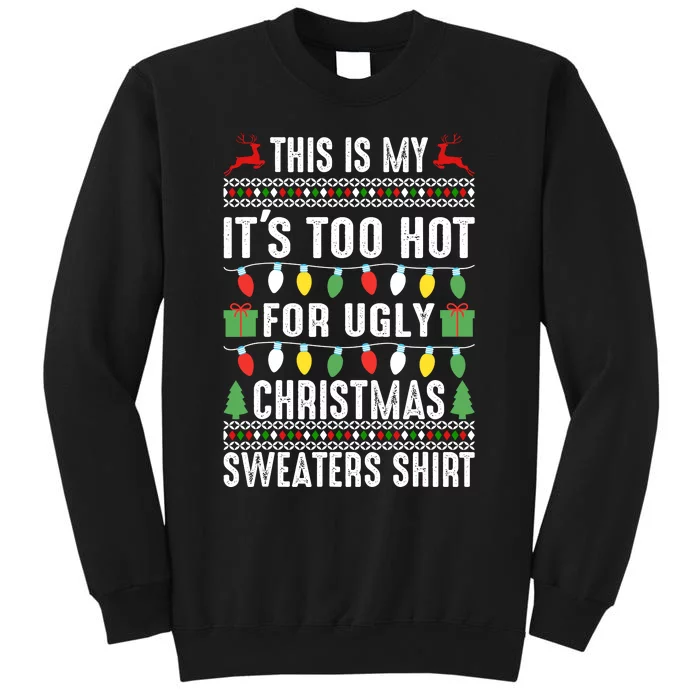 This Is My ItS Too Hot For Ugly Christmas Sweaters Sweatshirt