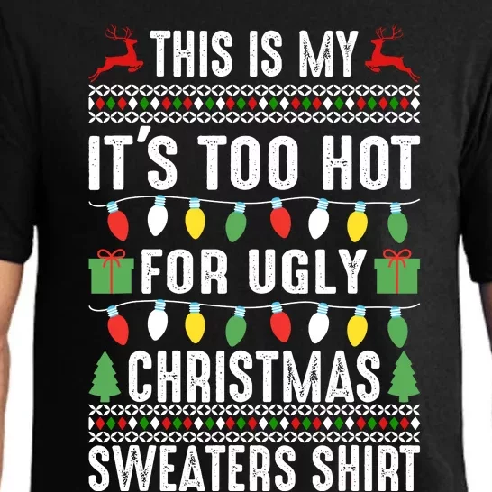 This Is My ItS Too Hot For Ugly Christmas Sweaters Pajama Set