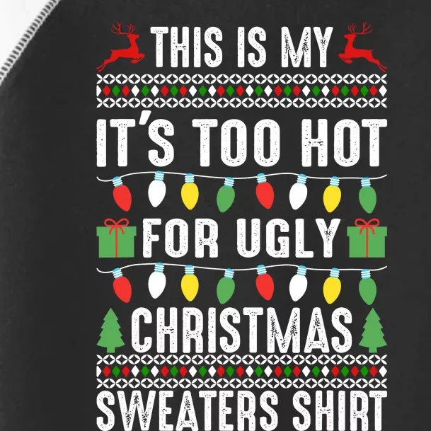 This Is My ItS Too Hot For Ugly Christmas Sweaters Toddler Fine Jersey T-Shirt